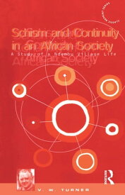 Schism and Continuity in an African Society A Study of Ndembu Village Life【電子書籍】[ Victor Turner ]