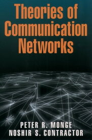 Theories of Communication Networks【電子書籍】[ Peter R. Monge ]