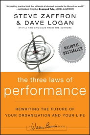 The Three Laws of Performance Rewriting the Future of Your Organization and Your Life【電子書籍】[ Steve Zaffron ]