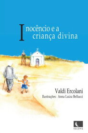 Inoc?ncio e a crian?a divina【電子書籍】[ Valdi Ercolani ]