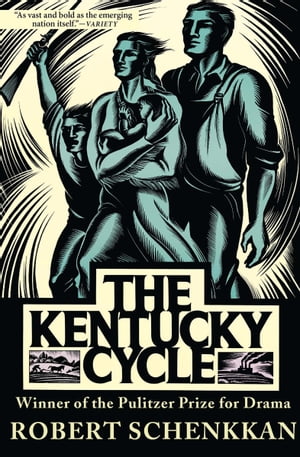 The Kentucky Cycle【電子書籍】[ Robert Schenkkan ]
