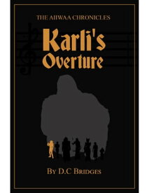 Aiiwaa Chronicals: Karli's Overture【電子書籍】[ D C Bridges ]