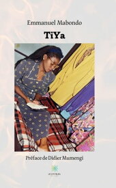 TiYa【電子書籍】[ Emmanuel Mabondo ]