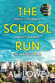 The School Run The gripping new 2024 thriller full of scandal, secrets and glamour from the bestselling author of The Trivia Night【電子書籍】[ Ali Lowe ]