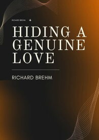 Hiding A Genuine Love【電子書籍】[ RICHARD BREHM ]