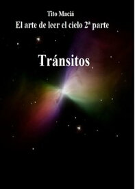 El Arte de Leer el Cielo (2nda Parte) Tr?nsitos Planetarios por las 12 Casas【電子書籍】[ Tito Maci? ]
