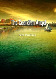 The Guardian Angel【電子書籍】[ Sara Paretsky ]