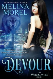 Devour The Wereslayers Series - Book One【電子書籍】[ Melina Morel ]