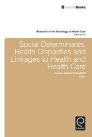 Social Determinants, Health Disparities and Linkages to Health and Health Care【電子書籍】