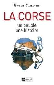 La Corse - Un peuple, une histoire【電子書籍】[ Roger Caratini ]