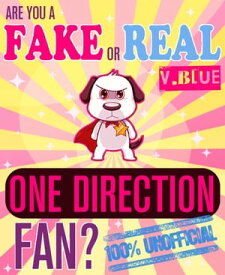Are You a Fake or Real One Direction Fan? Blue Version - The 100% Unofficial Quiz and Facts Trivia Travel Set Game【電子書籍】[ Bingo Starr ]