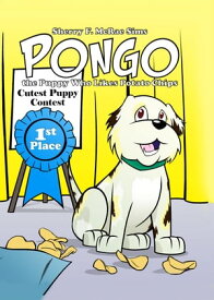 Pongo the Puppy Who Likes Potato Chips by Sherry F. McRae Sims【電子書籍】[ Sherry F. McRae Sims ]