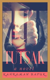 TUTSAK ?nce Kapak【電子書籍】[ Kahraman Batuk ]