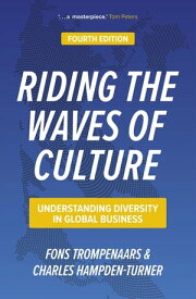 Riding the Waves of Culture Understanding Diversity in Global Business【電子書籍】[ Charles Hampden-Turner ]