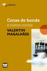 Cenas de bonde e outros contos de Valentim Magalh?es【電子書籍】[ Valentim Magalh?es ]