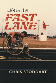 Life in the Fast Lane The Chris Stoddart Story【電子書籍】[ Chris Stoddart ]