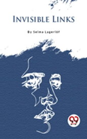 Invisible Links【電子書籍】[ Selma Lagerl?f ]