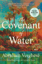 The Covenant of Water An Oprah's Book Club Selection【電子書籍】[ Abraham Verghese ]