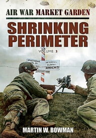 Shrinking Perimeter【電子書籍】[ Martin W. Bowman ]
