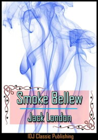 Smoke Bellew [Full Classic Illustration]+[Active TOC]【電子書籍】[ Jack London ]