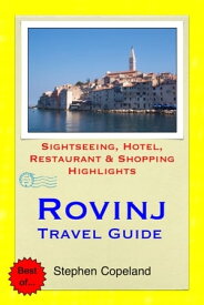 Rovinj & the Istria Peninsula, Croatia Travel Guide - Sightseeing, Hotel, Restaurant & Shopping Highlights (Illustrated)【電子書籍】[ Stephen Copeland ]