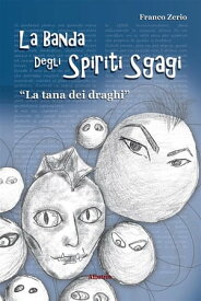 La Banda degli Spiriti Sgagi 2 La tana dei draghi【電子書籍】[ Franco Zerio ]