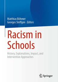 Racism in Schools History, Explanations, Impact, and Intervention Approaches【電子書籍】