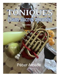 Toniques (sans sucres ajout?s)【電子書籍】[ P?ber Am?de ]