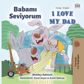 Babam? Seviyorum I Love My Dad Turkish English Bilingual Collection【電子書籍】[ Shelley Admont ]