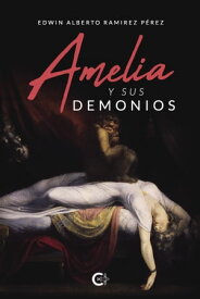Amelia y sus demonios【電子書籍】[ Edwin Alberto Ramirez P?rez ]
