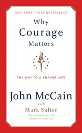 Why Courage Matters The Way to a Braver Life【電子書籍】[ John McCain ]