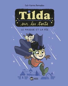 Tilda sur les toits, Tome 01 Le Masque et la f?e【電子書籍】[ C?dric Asna ]
