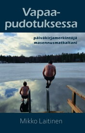 Vapaapudotuksessa【電子書籍】[ Mikko Laitinen ]