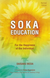 Soka Education A Buddhist Vision for Teachers, Students and Parents【電子書籍】[ Daisaku Ikeda ]