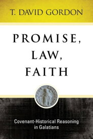 Promise, Law, Faith Covenant-Historical Reasoning In Galatians【電子書籍】[ T Gordon ]