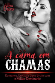 A Cama Em Chamas【電子書籍】[ Alba Duro ]