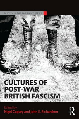 Cultures of Post-War British Fascism 