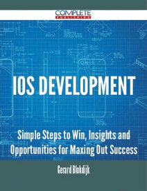 IOS Development - Simple Steps to Win, Insights and Opportunities for Maxing Out Success【電子書籍】[ Gerard Blokdijk ]
