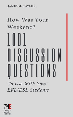 HowWasYourWeekend?1001DiscussionQuestionsToUseWithYourEFL/ESLStudents