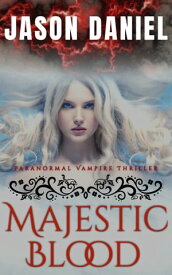 Majestic Blood paranormal vampire thriller【電子書籍】[ Jason Daniel ]