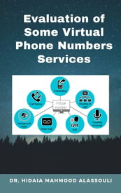 Evaluation of Some Virtual Phone Numbers Services【電子書籍】[ Dr. Hidaia Alassouli ]