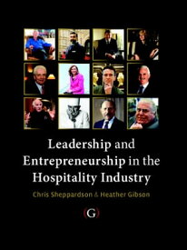 Leadership and Entrepreneurship in the Hospitality Industry【電子書籍】[ Chris Sheppardson ]