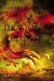 The Dragon's Legacy【電子書籍】[ Deborah A. Wolf ]