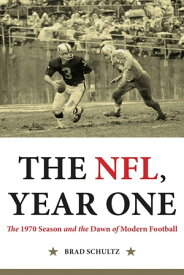 The NFL, Year One The 1970 Season and the Dawn of Modern Football【電子書籍】[ Dr. Brad Schultz ]
