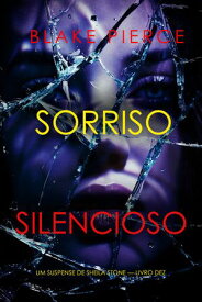 Sorriso Silencioso (Um Suspense de Sheila Stone ー Livro Dez) 【電子書籍】[ Blake Pierce ]