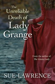 The Unreliable Death of Lady Grange【電子書籍】[ Sue Lawrence ]