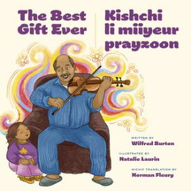 The Best Gift Ever / Kishchi li miiyeur prayzoon【電子書籍】[ Wilfred Burton ]
