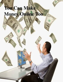 You Can Make Money Online Too【電子書籍】[ V.T. ]