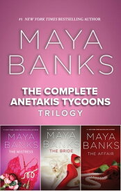 The Complete Anetakis Tycoons Trilogy【電子書籍】[ Maya Banks ]