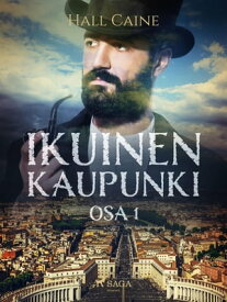 Ikuinen kaupunki ? osa 1【電子書籍】[ Hall Caine ]